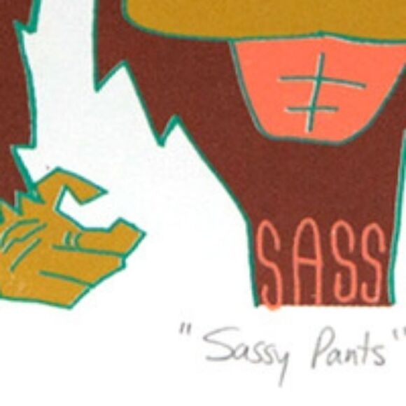"Sassy Pants" : 4 color screen print - Picture 3 of 3